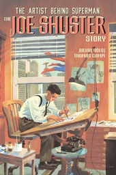 [9781629917764] THE JOE SHUSTER STORY THE ARTIST BEHIND SUPERMAN