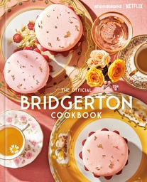 [9780593725573] OFFICIAL BRIDGERTON COOKBOOK