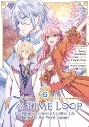 [9798891606234] 7TH TIME LOOP THE VILLAINESS ENJOYS A CAREFREE LIFE MARRIED TO HER WORST ENEMY 6