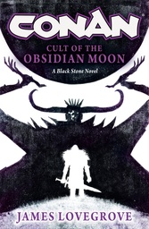 [9781835411674] CONAN CULT OF THE OBSIDIAN MOON PROSE NOVEL