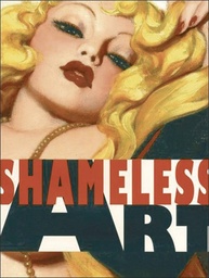 [9781599290515] SHAMELESS ART 20TH CENT GENRE ARTIST DEFINED IT