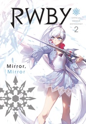 [9781974701582] RWBY OFFICIAL MANGA ANTHOLOGY 2 MIRROR MIRROR