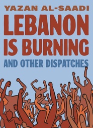 [9781637790786] LEBANON IS BURNING AND OTHER DISPATCHES