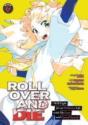 [9798891606531] ROLL OVER AND DIE: I WILL FIGHT FOR AN ORDINARY LIFE WITH MY LOVE AND CURSED SWORD! 6