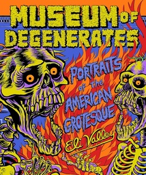 [9781682193877] MUSEUM OF DEGENERATES: PORTRAITS OF THE AMERICAN GROTESQUE