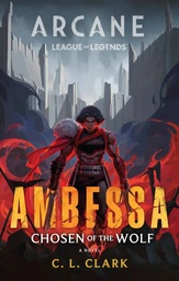 [9780316470056] Ambessa Chosen of the Wolf - A League of Legends Arcane Novel