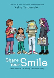 [9781338353846] SHARE YOUR SMILE RAINAS GUIDE TO TELLING YOUR OWN STORY