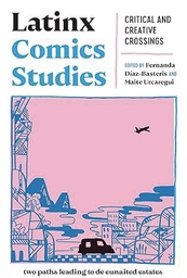 [9781978835405] LATINX COMICS STUDIES CRITICAL & CREATIVE CROSSINGS