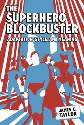 [9781496856784] SUPERHERO BLOCKBUSTER ADAPTATION STYLE & MEANING