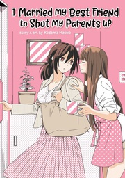 [9781642753288] I MARRIED MY BEST FRIEND TO SHUT PARENTS UP 1