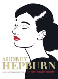 [9781419779916] AUDREY HEPBURN ILLUSTRATED BIOGRAPHY