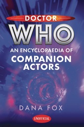 [9781399050821] DOCTOR WHO ENCYCLOPAEDIA OF COMPANION ACTORS