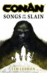 [9781803365015] CONAN SONGS OF THE SLAIN (NOVEL)