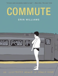 [9781419736742] COMMUTE ILLUSTRATED MEMOIR OF FEMALE SHAME