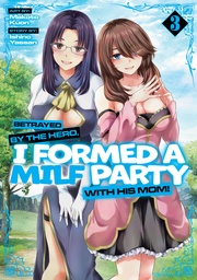 [9798893736014] BETRAYED BY THE HERO I FORMED A MILF PARTY WITH HIS MOM 3