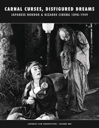 [9781840683226] CARNAL CURSES JAPANESE HORROR & BIZARRE CINEMA 1898-1949