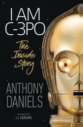 [9781465486103] I AM C-3PO INSIDE STORY