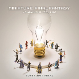 [9781506713533] MINIATURE FINAL FANTASY NO ADVENTURE TOO LARGE