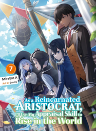 [9781647294977] AS A REINCARNATED ARISTOCRAT USE APPRAISAL SKILL LIGHT NOVEL 7