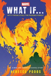 [9780593598207] WHAT IF . . . ? 4 KITTY PRYDE STOLE THE PHOENIX FORCE? (AN X-MEN AND AMERICA CHAVEZ STORY)