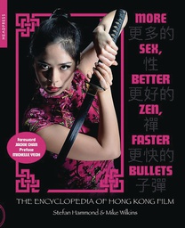 [9781909394643] MORE SEX BETTER ZEN FASTER BULLETS ENCYC HONG KONG FILM