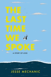 [9781951491420] THE LAST TIME WE SPOKE: A STORY OF LOSS
