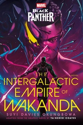 [9780593723517] MARVEL: BLACK PANTHER: THE INTERGALACTIC EMPIRE OF WAKANDA