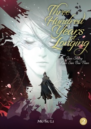 [9798895611265] THREE HUNDRED YEARS OF LONGING: BU JIAN SHANG XIAN SAN BAI NIAN (NOVEL) 2