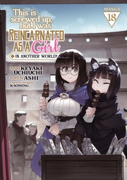 [9798893737875] THIS IS SCREWED UP BUT I WAS REINCARNATED AS A GIRL IN ANOTHER WORLD 18