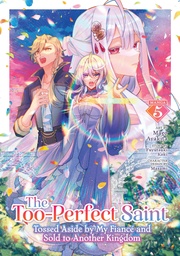 [9798893737769] THE TOO-PERFECT SAINT: TOSSED ASIDE BY MY FIANCE AND SOLD TO ANOTHER KINGDOM 5