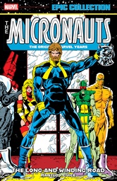 [9781302967406] MICRONAUTS EPIC COLLECTION: THE ORIGINAL MARVEL YEARS - THE LONG AND WINDING ROAD