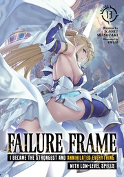 [9798895616734] FAILURE FRAME: I BECAME THE STRONGEST AND ANNIHILATED EVERYTHING WITH LOW-LEVEL SPELLS (LIGHT NOVEL) 13