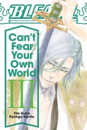 [9781974713288] BLEACH CANT FEAR YOUR OWN WORLD LIGHT NOVEL 3