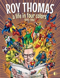 [9781605491332] ROY THOMAS A LIFE IN FOUR COLORS 1940-1966