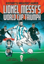 [9781419779404] HISTORYS GREATEST GAMES 1 LIONEL MESSIS WORLD CUP TRIUMPH