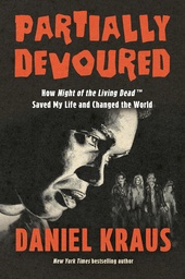 [9781640097155] PARTIALLY DEVOURED HOW NIGHT OF THE LIVING DEAD SAVED MY LIFE AND CHANGED THE WORLD
