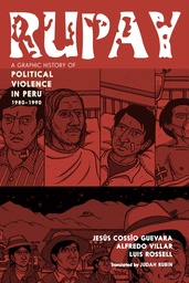 [9781644215388] RUPAY A GRAPHIC HISTORY OF POLITICAL VIOLENCE IN PERU, 1980-1990