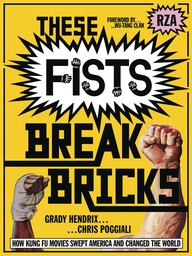 [9781736891605] THESE FISTS BREAK BRICKS HOW KUNG FU MOVIES SWEPT AMERICA