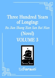 [9798895611272] THREE HUNDRED YEARS OF LONGING: BU JIAN SHANG XIAN SAN BAI NIAN (NOVEL) 3