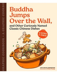 [9781797218267] BUDDHA JUMPS OVER THE WALL, AND OTHER CURIOUSLY NAMED CLASSIC CHINESE DISHES A GRAPHIC COOKBOOK