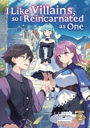 [9798895611821] I LIKE VILLAINS SO I REINCARNATED AS ONE (LIGHT NOVEL) 2