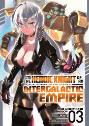 [9798897652136] IM THE HEROIC KNIGHT OF AN INTERGALACTIC EMPIRE 3