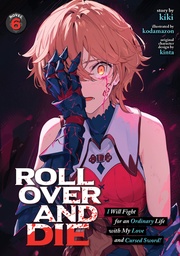 [9798897658206] ROLL OVER AND DIE: I WILL FIGHT FOR AN ORDINARY LIFE WITH MY LOVE AND CURSED SWORD! (LIGHT NOVEL) 6