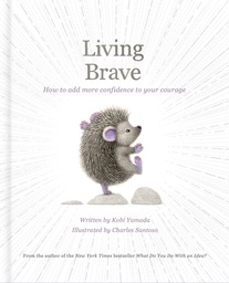 [9781957891644] LIVING BRAVE HOW TO ADD MORE CONFIDENCE TO YOUR COURAGE