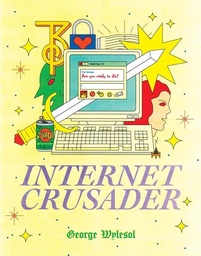 [9781910395516] INTERNET CRUSADER