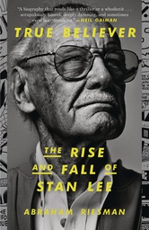 [9780593135730] TRUE BELIEVER RISE AND FALL OF STAN LEE