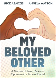 [9781596433700] MY BELOVED OTHER: A MEMOIR OF LOVE, RACE, AND OPTIMISM IN A TIME OF DENIAL