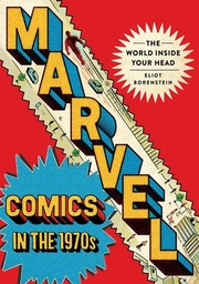 [9781501767821] MARVEL COMICS IN THE 1970S: THE WORLD INSIDE YOUR HEAD