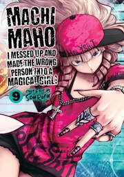 [9781638581772] MACHIMAHO: I MESSED UP AND MADE THE WRONG PERSON INTO A MAGICAL GIRL! 9