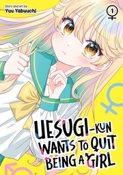 [9798897659494] UESUGI-KUN WANTS TO QUIT BEING A GIRL 1